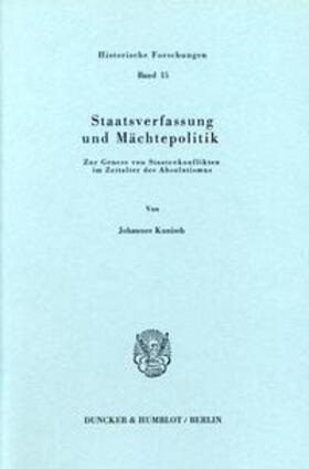 Kunisch | Staatsverfassung und Mächtepolitik. | Buch | 978-3-428-04526-6 | sack.de