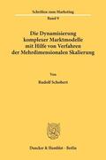 Schobert |  Die Dynamisierung komplexer Marktmodelle mit Hilfe von Verfahren der Mehrdimensionalen Skalierung. | Buch |  Sack Fachmedien