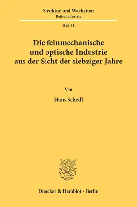 Schedl |  Die feinmechanische und optische Industrie | Buch |  Sack Fachmedien