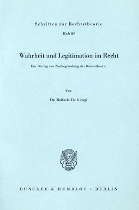 De Giorgi | Wahrheit und Legitimation im Recht. | Buch | 978-3-428-04599-0 | sack.de
