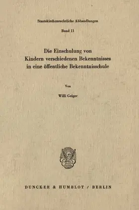 Geiger |  Die Einschulung von Kindern verschiedenen Bekenntnisses in eine öffentliche Bekenntnisschule. | Buch |  Sack Fachmedien