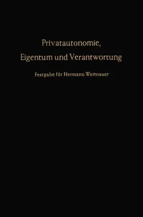 Ehmann / Hefermehl / Laufs |  Privatautonomie, Eigentum und Verantwortung. | Buch |  Sack Fachmedien