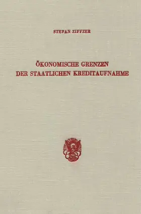 Ziffzer |  Ökonomische Grenzen der staatlichen Kreditaufnahme. | Buch |  Sack Fachmedien