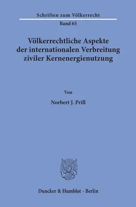 Prill | Völkerrechtliche Aspekte der internationalen Verbreitung ziviler Kernenergienutzung. | Buch | 978-3-428-04756-7 | sack.de