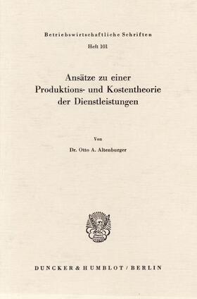 Altenburger | Ansätze zu einer Produktions- und Kostentheorie der Dienstleistungen. | Buch | 978-3-428-04779-6 | sack.de