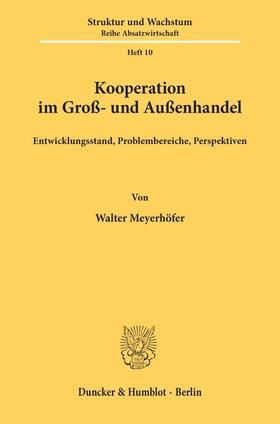 Meyerhöfer | Kooperation im Groß- und Außenhandel. | Buch | 978-3-428-04784-0 | sack.de