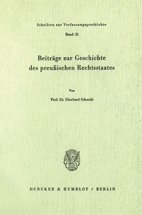 Schmidt | Beiträge zur Geschichte des preußischen Rechtsstaates. | Buch | 978-3-428-04785-7 | sack.de