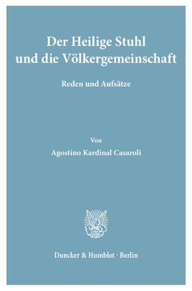 Casaroli / Schambeck | Der Heilige Stuhl und die Völkergemeinschaft. | Buch | 978-3-428-04791-8 | sack.de