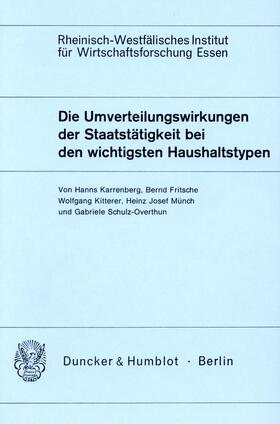 Karrenberg / Fritsche / Kitterer | Die Umverteilungswirkungen der Staatstätigkeit bei den wichtigsten Haushaltstypen. | Buch | 978-3-428-04793-2 | sack.de