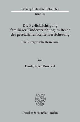 Borchert |  Die Berücksichtigung familiärer Kindererziehung im Recht der gesetzlichen Rentenversicherung. | Buch |  Sack Fachmedien