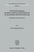 Borchert |  Die Berücksichtigung familiärer Kindererziehung im Recht der gesetzlichen Rentenversicherung. | Buch |  Sack Fachmedien