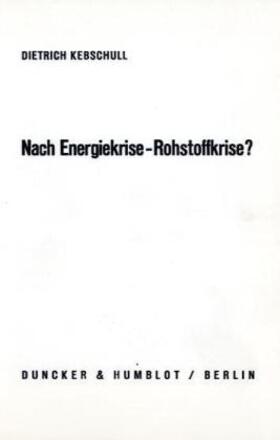 Kebschull |  Nach Energiekrise - Rohstoffkrise? | Buch |  Sack Fachmedien