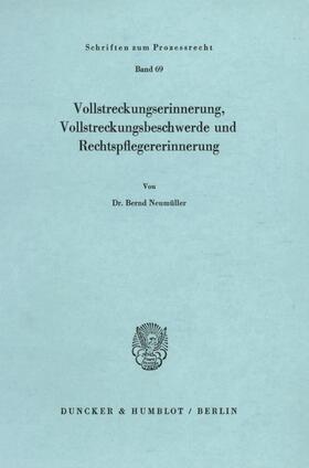 Neumüller | Vollstreckungserinnerung, Vollstreckungsbeschwerde und Rechtspflegererinnerung | Buch | 978-3-428-04917-2 | sack.de