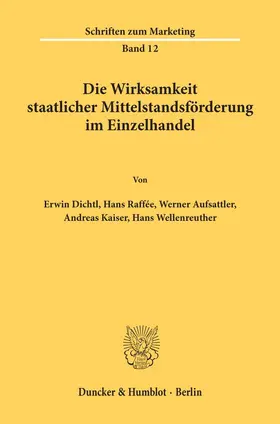 Dichtl / Raffée / Aufsattler |  Die Wirksamkeit staatlicher Mittelstandsförderung im Einzelhandel. | Buch |  Sack Fachmedien