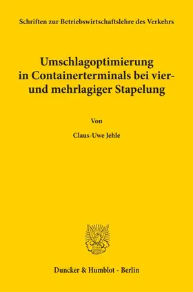 Jehle |  Umschlagoptimierung in Containerterminals bei vier- und mehrlagiger Stapelung. | Buch |  Sack Fachmedien