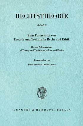 Tammelo / Aarnio | Zum Fortschritt von Theorie und Technik in Recht und Ethik / On the Advancement of Theory and Technique in Law and Ethics. | Buch | 978-3-428-04963-9 | sack.de