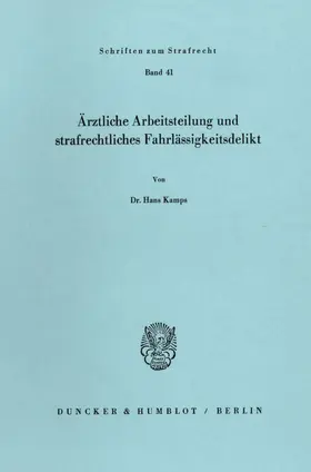 Kamps |  Ärztliche Arbeitsteilung und strafrechtliches Fahrlässigkeitsdelikt. | Buch |  Sack Fachmedien