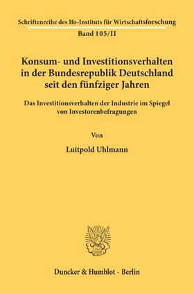 Uhlmann | Konsum- und Investitionsverhalten in der Bundesrepublik Deutschland seit den fünfziger Jahren. | Buch | 978-3-428-05002-4 | sack.de