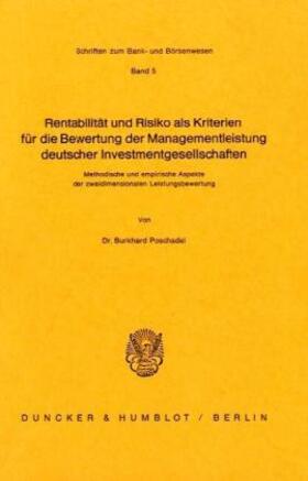 Poschadel | Rentabilität und Risiko als Kriterien für die Bewertung der Managementleistung deutscher Investmentgesellschaften | Buch | 978-3-428-05004-8 | sack.de
