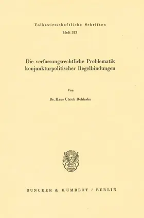 Rehhahn |  Die verfassungsrechtliche Problematik konjunkturpolitischer Regelbindungen. | Buch |  Sack Fachmedien