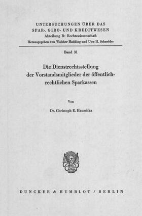 Hauschka | Die Dienstrechtsstellung der Vorstandsmitglieder der öffentlich-rechtlichen Sparkassen. | Buch | 978-3-428-05031-4 | sack.de