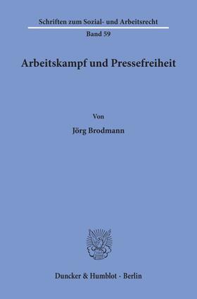 Brodmann | Arbeitskampf und Pressefreiheit. | Buch | 978-3-428-05085-7 | sack.de