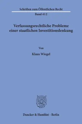 Wiegel |  Verfassungsrechtliche Probleme einer staatlichen Investitionslenkung. | Buch |  Sack Fachmedien