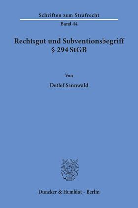 Sannwald | Rechtsgut und Subventionsbegriff § 294 StGB. | Buch | 978-3-428-05104-5 | sack.de