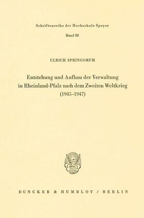 Springorum |  Entstehung und Aufbau der Verwaltung in Rheinland-Pfalz nach dem Zweiten Weltkrieg (1945–1947). | Buch |  Sack Fachmedien
