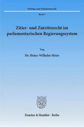 Meier | Zitier- und Zutrittsrecht im parlamentarischen Regierungssystem. | Buch | 978-3-428-05155-7 | sack.de