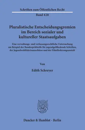 Schreyer |  Pluralistische Entscheidungsgremien im Bereich sozialer und kultureller Staatsaufgaben. | Buch |  Sack Fachmedien