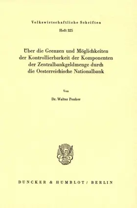 Penker |  Über die Grenzen und Möglichkeiten der Kontrollierbarkeit der Komponenten der Zentralbankgeldmenge durch die Oesterreichische Nationalbank. | Buch |  Sack Fachmedien