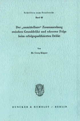 Küpper |  Der "unmittelbare" Zusammenhang zwischen Grunddelikt und schwerer Folge beim erfolgsqualifizierten Delikt. | Buch |  Sack Fachmedien
