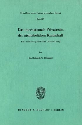 Thümmel | Das internationale Privatrecht der nichtehelichen Kindschaft. | Buch | 978-3-428-05278-3 | sack.de