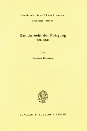 Bergmann |  Das Unrecht der Nötigung ( 240 StGB). | Buch |  Sack Fachmedien