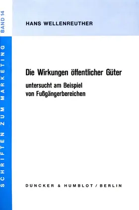 Wellenreuther |  Die Wirkungen öffentlicher Güter untersucht am Beispiel von Fußgängerbereichen. | Buch |  Sack Fachmedien