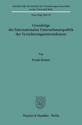Reuter |  Grundzüge der Internationalen Unternehmenspolitik des Versicherungsunternehmens. | Buch |  Sack Fachmedien