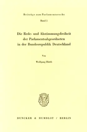 Härth |  Die Rede- und Abstimmungsfreiheit der Parlamentsabgeordneten in der Bundesrepublik Deutschland. | Buch |  Sack Fachmedien