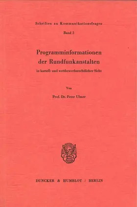 Ulmer |  Programminformationen der Rundfunkanstalten in kartell- und wettbewerbsrechtlicher Sicht. | Buch |  Sack Fachmedien