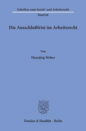 Weber | Die Ausschlußfrist im Arbeitsrecht. | Buch | 978-3-428-05354-4 | sack.de