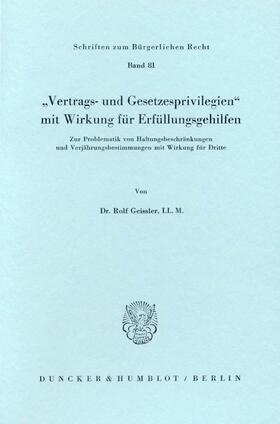 Geissler | "Vertrags- und Gesetzesprivilegien« mit Wirkung für Erfüllungsgehilfen. | Buch | 978-3-428-05371-1 | sack.de