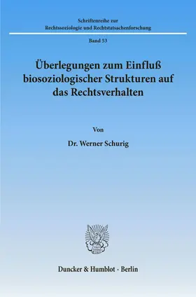 Schurig |  Überlegungen zum Einfluß biosoziologischer Strukturen auf das Rechtsverhalten. | Buch |  Sack Fachmedien