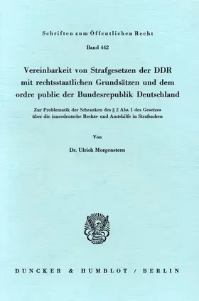 Morgenstern |  Vereinbarkeit von Strafgesetzen der DDR mit rechtsstaatlichen Grundsätzen und dem ordre public der Bundesrepublik Deutschland. | Buch |  Sack Fachmedien
