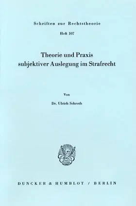 Schroth |  Theorie und Praxis subjektiver Auslegung im Strafrecht. | Buch |  Sack Fachmedien