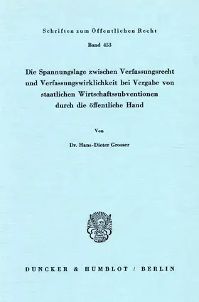 Grosser |  Die Spannungslage zwischen Verfassungsrecht und Verfassungswirklichkeit bei Vergabe von staatlichen Wirtschaftssubventionen durch die öffentliche Hand. | Buch |  Sack Fachmedien