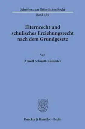 Schmitt-Kammler |  Elternrecht und schulisches Erziehungsrecht nach dem Grundgesetz. | Buch |  Sack Fachmedien