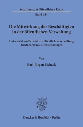 Bieback |  Die Mitwirkung der Beschäftigten in der öffentlichen Verwaltung, | Buch |  Sack Fachmedien