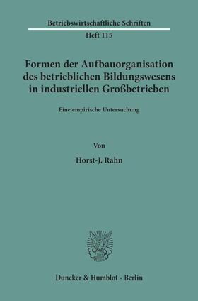 Rahn | Formen der Aufbauorganisation des betrieblichen Bildungswesens in industriellen Großbetrieben. | Buch | 978-3-428-05503-6 | sack.de