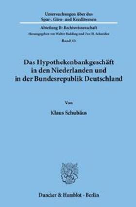 Schubäus | Das Hypothekenbankgeschäft in den Niederlanden und in der Bundesrepublik Deutschland. | Buch | 978-3-428-05569-2 | sack.de