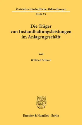 Schwab |  Die Träger von Instandhaltungsleistungen im Anlagengeschäft | Buch |  Sack Fachmedien